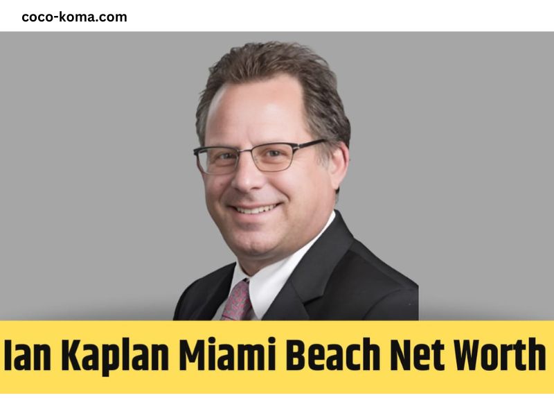 Ian Kaplan Miami Beach Net Worth